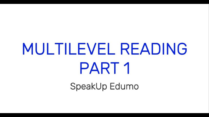 [**https://youtu.be/Q\_S2m4Ty7Ww?list=PLE7JYKhEvGtSKLyjyNQsuJw0kjzulQGnY**](https://youtu.be/Q_S2m4Ty7Ww?list=PLE7JYKhEvGtSKLyjyNQsuJw0kjzulQGnY) **Multilevel Reading Part 1**