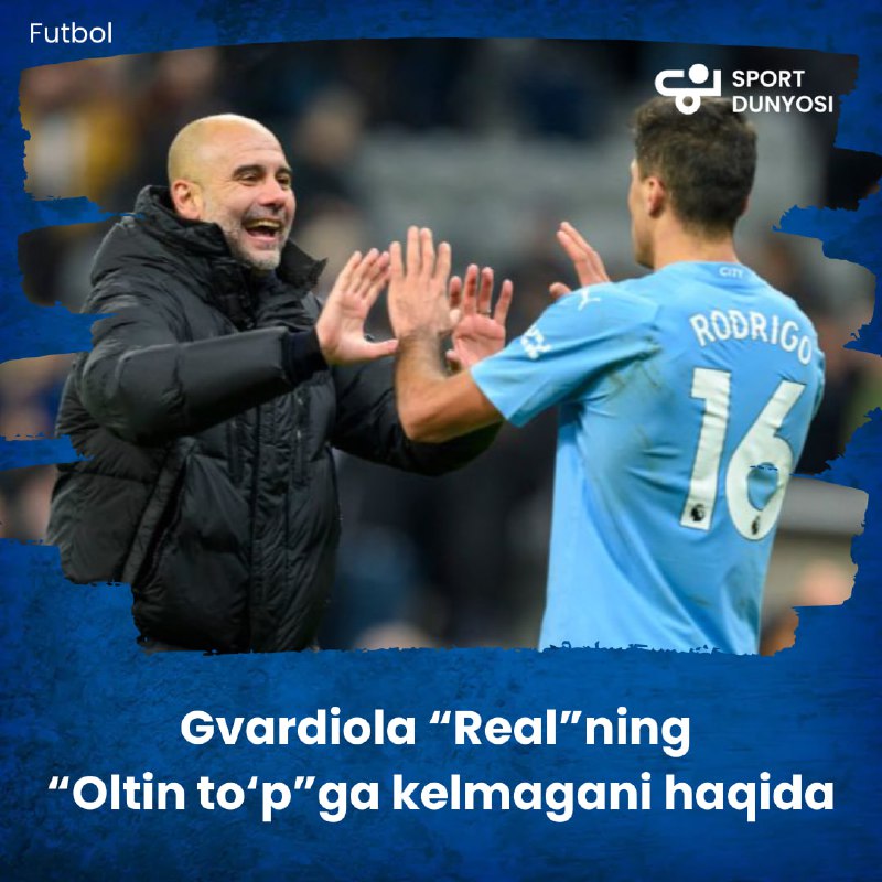 ***⛵️*****Pep Gvardiola “Real”ning “Oltin to‘p” marosimiga …