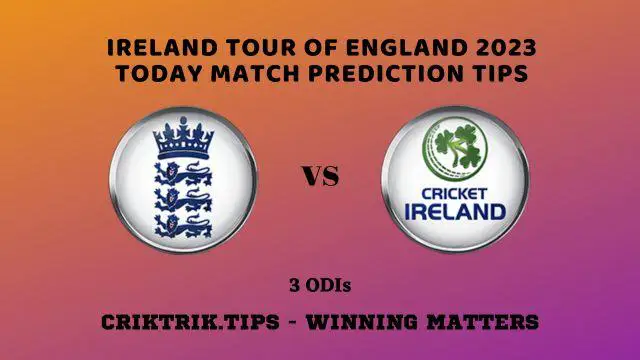 ENG vs IRE 1st ODI Today Match Prediction Tips – 20 Sep 2023