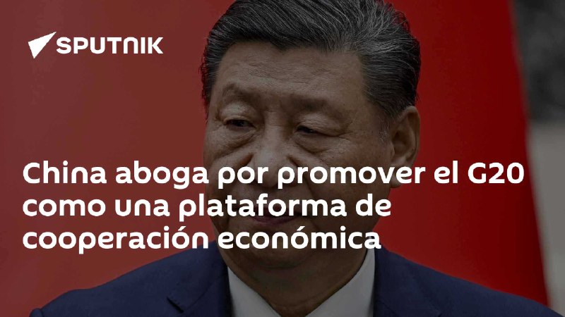 China aboga por promover el G20 …