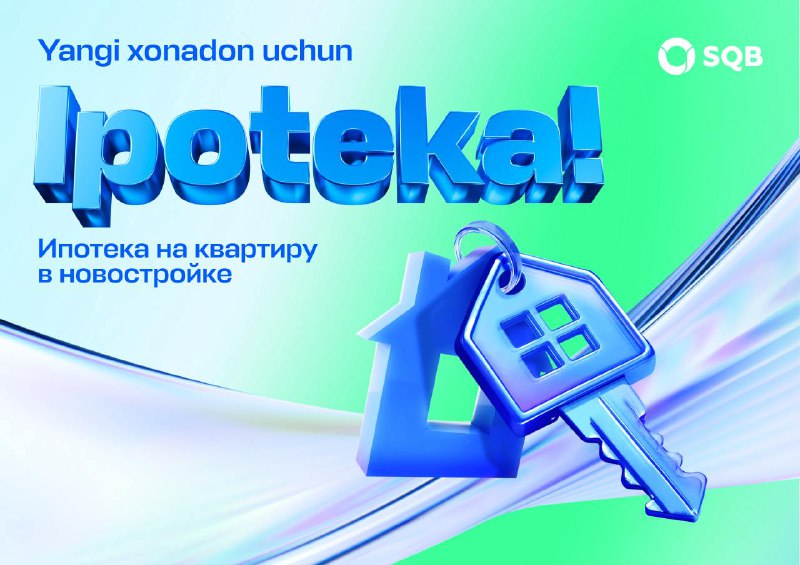 Yangi xonadon uchun [ipoteka](https://sqb.uz/uz/individuals/ipoteka/new-house-ipoteka-uz/?utm_source=Telegram&amp;utm_medium=SQB-Post&amp;utm_campaign=New-House-Ipoteka&amp;utm_id=New-House-Ipoteka202502&amp;utm_content=uz) — nufuzli …