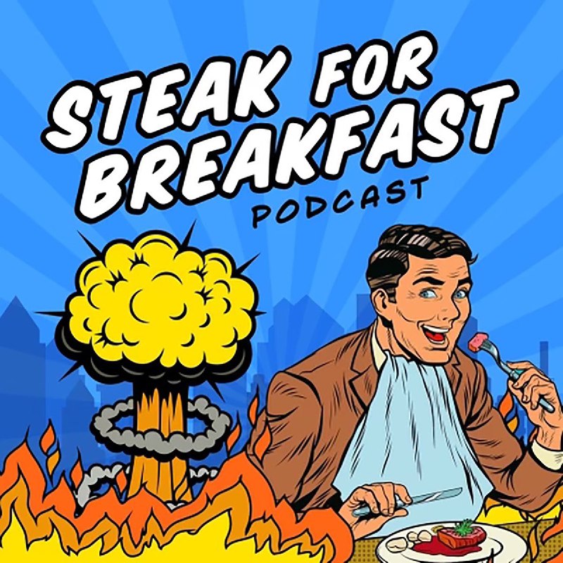 Steak for Breakfast Podcast ???