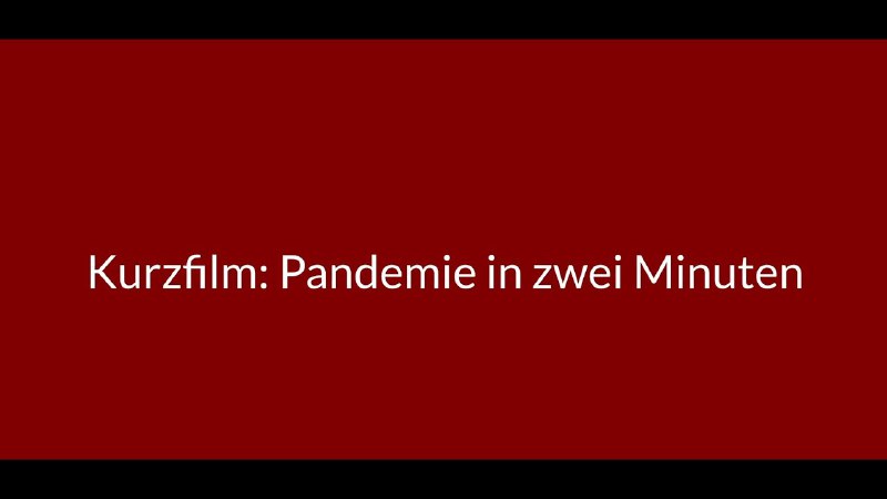 Kurzfilm: Pandemie in zwei Minuten — …