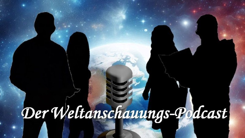 **Ankündigung: Der Weltanschauungspodcast startet bald**