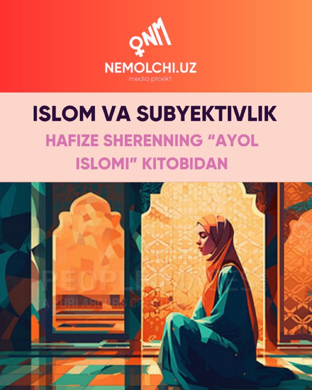 [​](https://telegra.ph/file/fa9120685a28c5a93f764.jpg)**Islom va subyektivlik. Hafize Sherenning “Ayol …