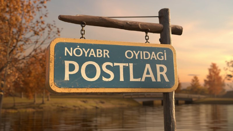 **Noyabr oyida kanalmizdagi eng yaxshi postlar** …