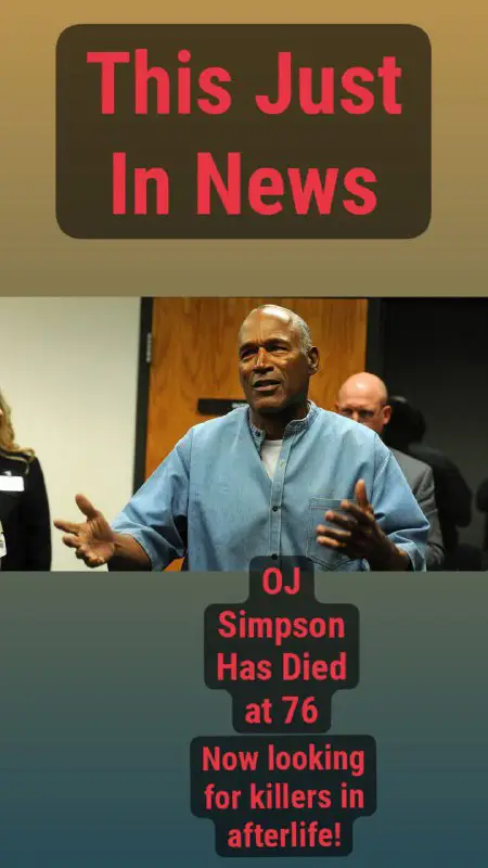 [​](https://telegra.ph/file/77722e581a13f06ee9bf8.jpg)Breaking News: OJ Simpson Has Died at The Age of 76. Now he's looking for the killer in the afterlife.