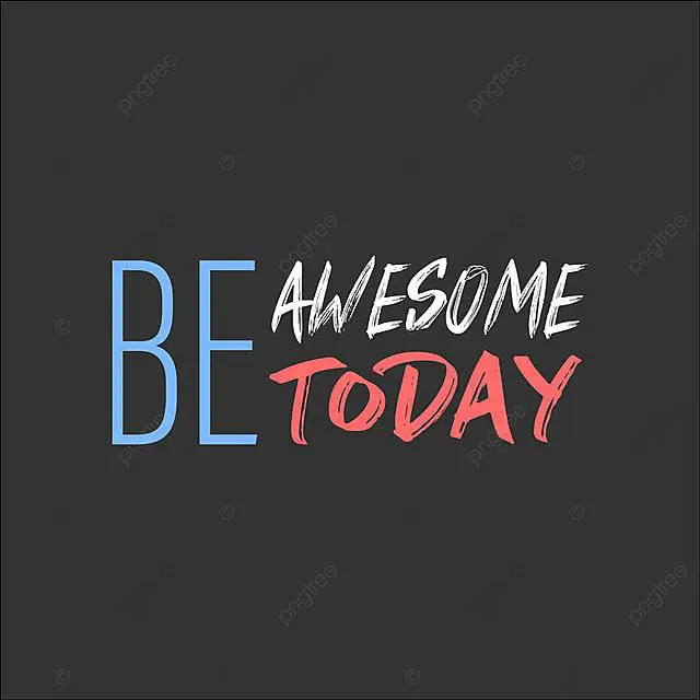 Be awesome today