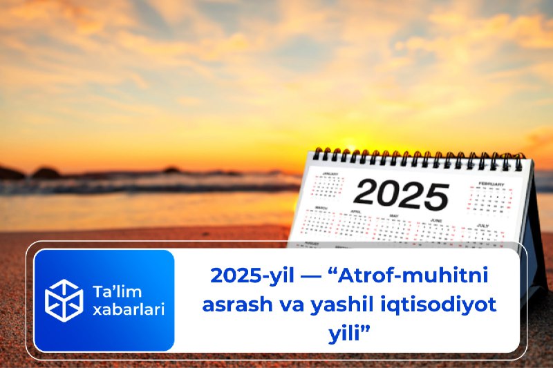 **2025-yil — “Atrof-muhitni asrash va yashil …