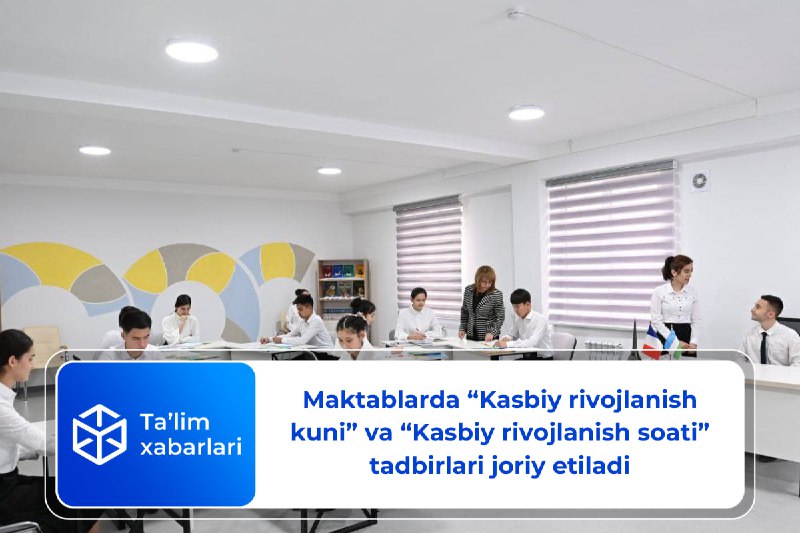 **Maktablarda “Kasbiy rivojlanish kuni” va “Kasbiy …