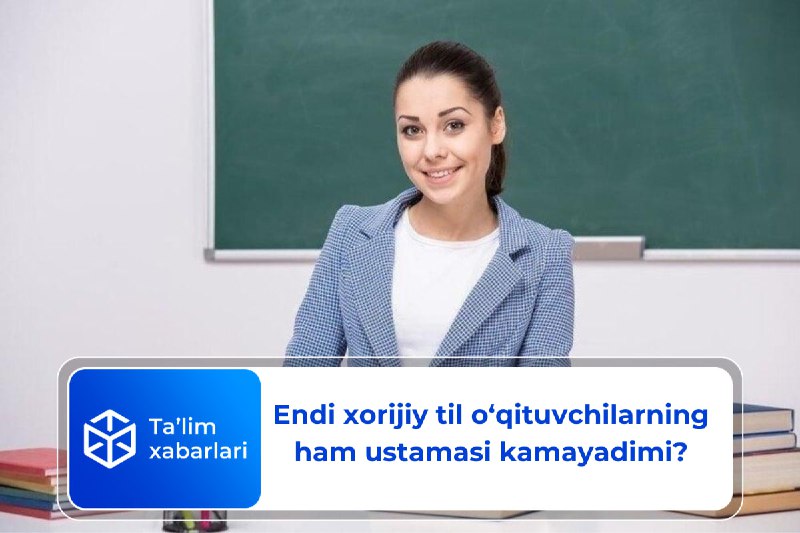 **Endi xorijiy til o‘qituvchilarning ham ustamasi …