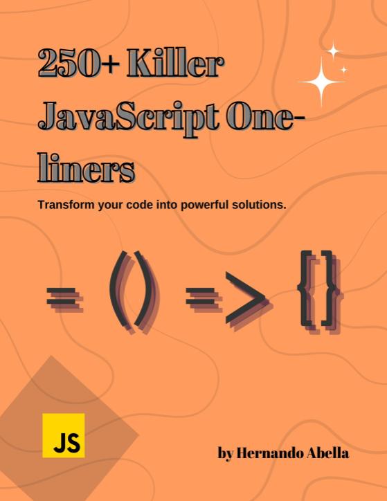 **250+ Killer JavaScript One-Liners