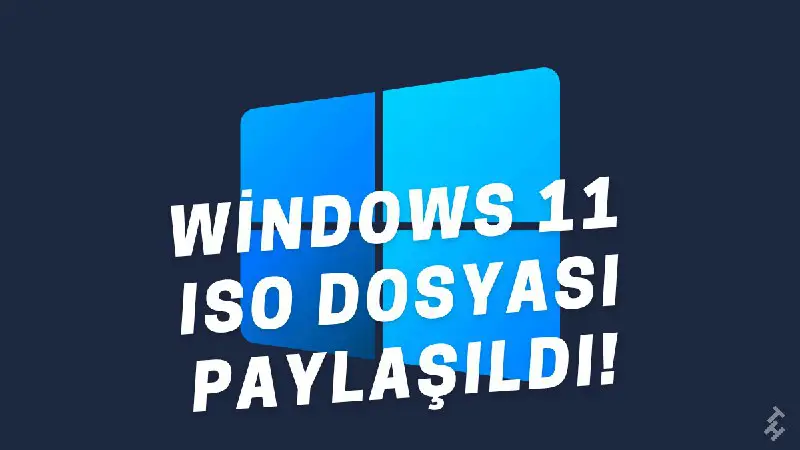 *****📰*** Windows 11 ISO Dosyaları Yayınlandı**