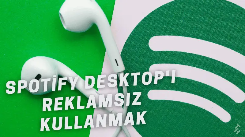 *****📰*** Spotify Desktop’ı Reklamsız Kullanmak**
