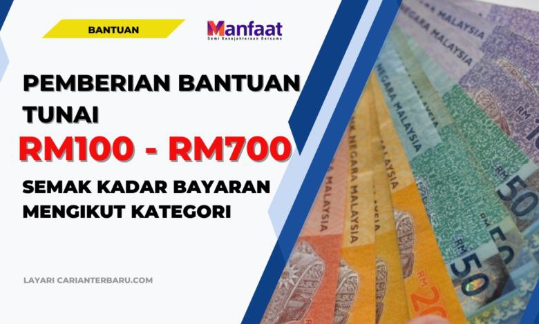 Pemberian bantuan tunai RM100 - RM700 …