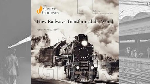 **How Railways Transformed the World**