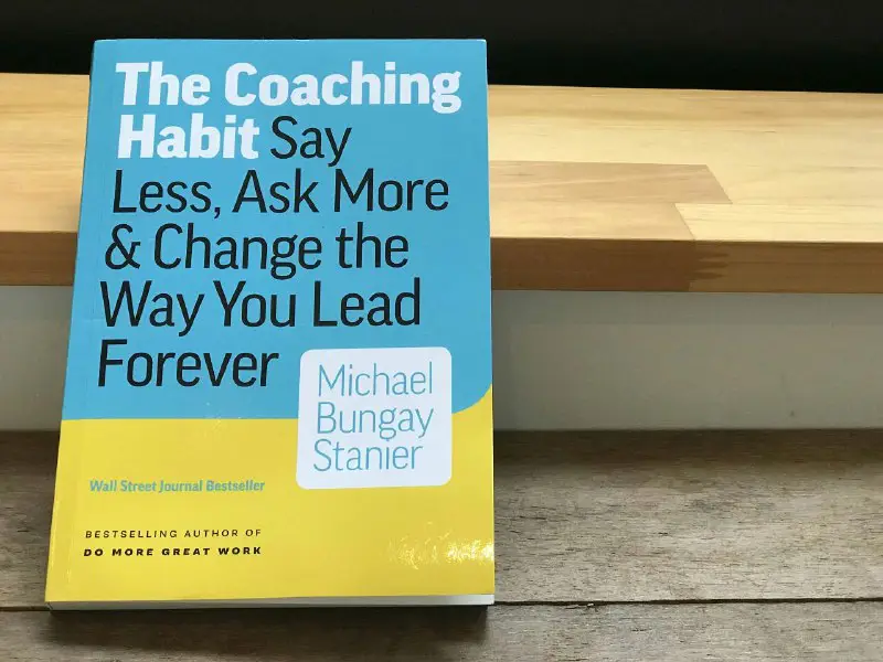 **The Coaching Habit: Say Less, Ask …
