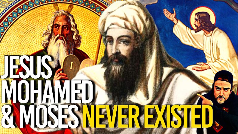 ***⚠️***JESUS MOHAMED AND MOSES NEVER EXISTED***🪐***