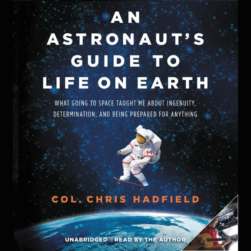 **Chris Hadfield - An Astronauts Guide …