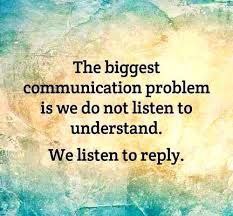 The biggest communication problem is we …