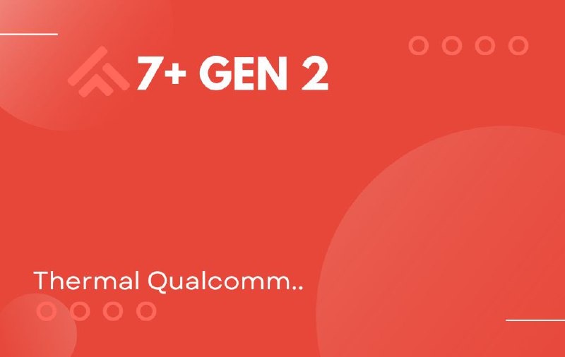 **Thermal Qualcomm 7+ Gen 2