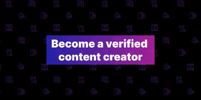 ***🗣*** **Become a verified content creator:**
