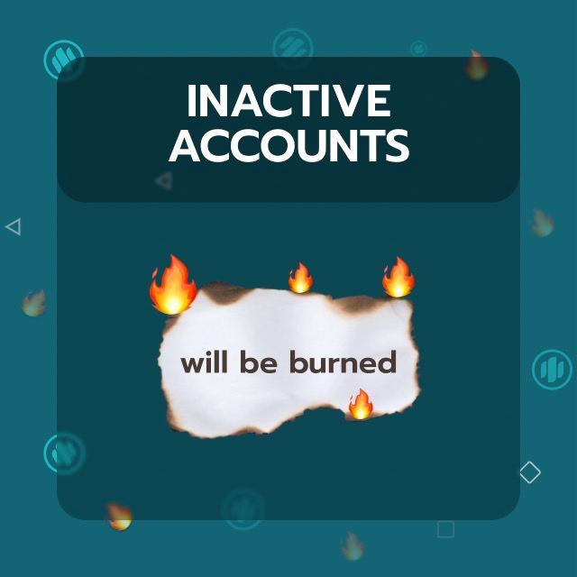 **Inactive accounts will be burned!**