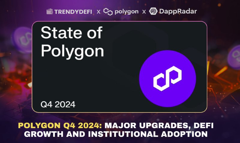 **Polygon Q4 2024: Major Upgrades, DeFi …