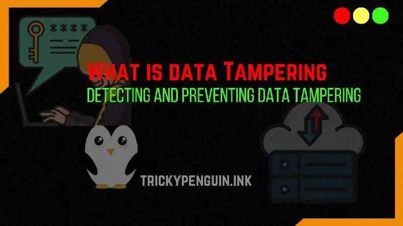 [• What is Data Tampering?