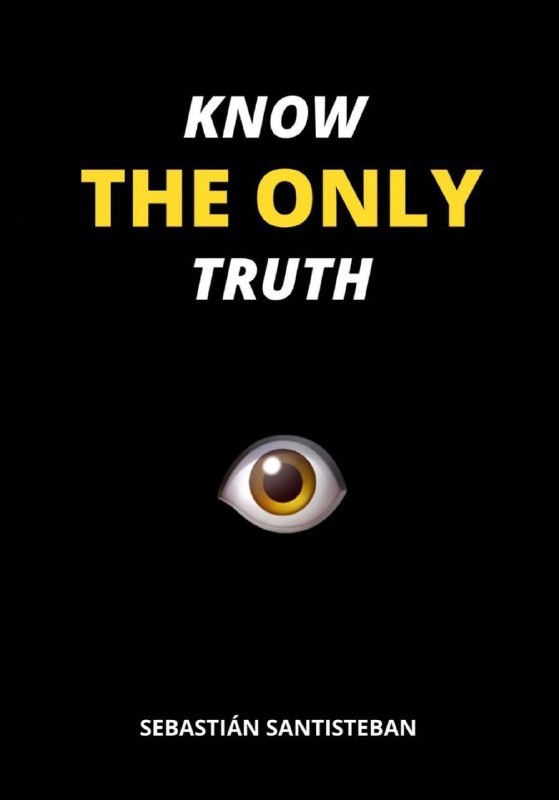 KNOW THE ONLY TRUTH