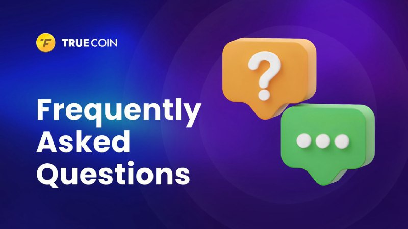 *****❓*******FREQUENTLY ASKED QUESTIONS ABOUT TRUECOIN*******❓*****