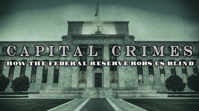 Capital Crimes: How the Federal Reserve …