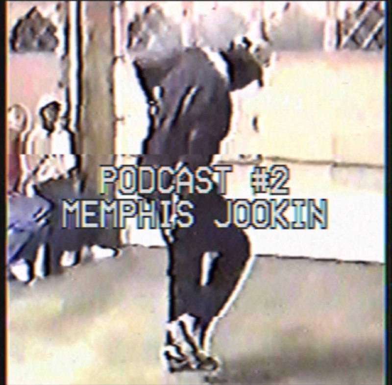 **PODCAST #2: MEMPHIS JOOKIN**