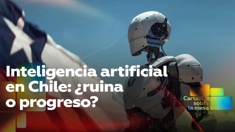 ***🇨🇱*** **Inteligencia artificial en Chile: ¿ruina …