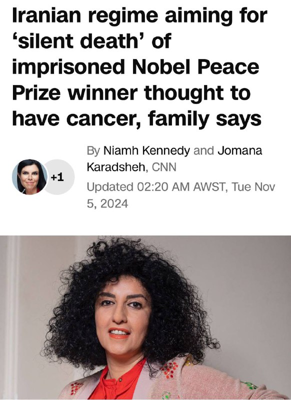 [**Link to the CNN article**](https://edition.cnn.com/2024/11/04/middleeast/narges-mohammadi-iran-cancer-prison-intl/index.html)