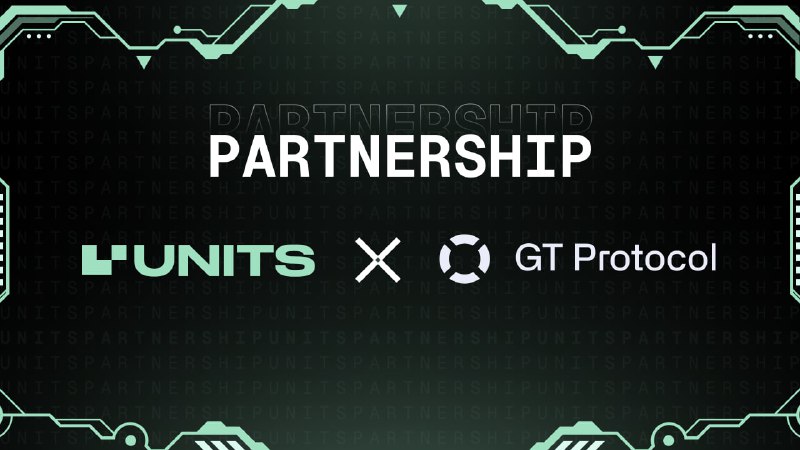 **Units Network ***🤝*** GT Protocol**