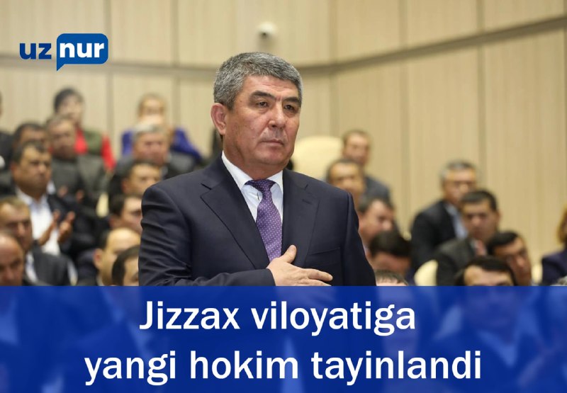 **Jizzax viloyatiga yangi hokim tayinlandi.