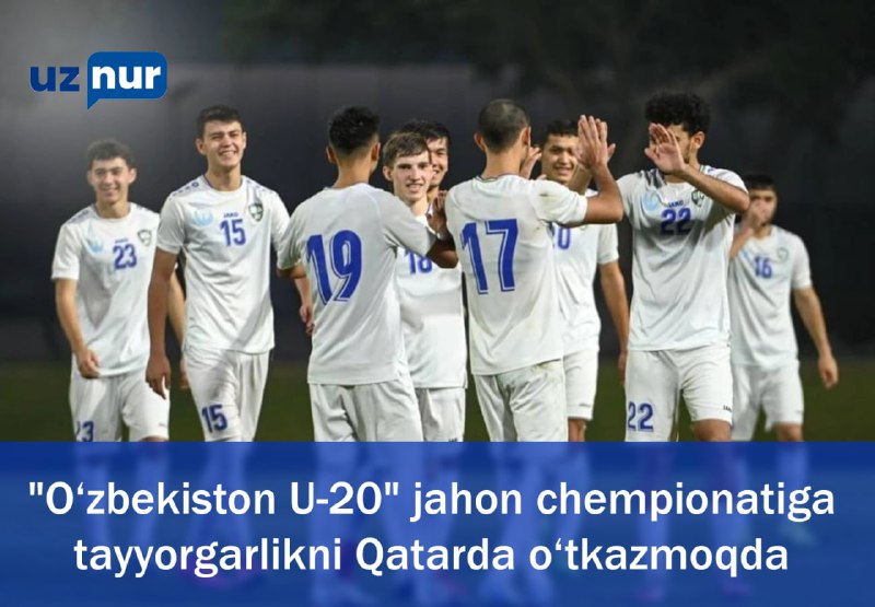 **"O‘zbekiston U-20" jahon chempionatiga tayyorgarlikni Qatarda …