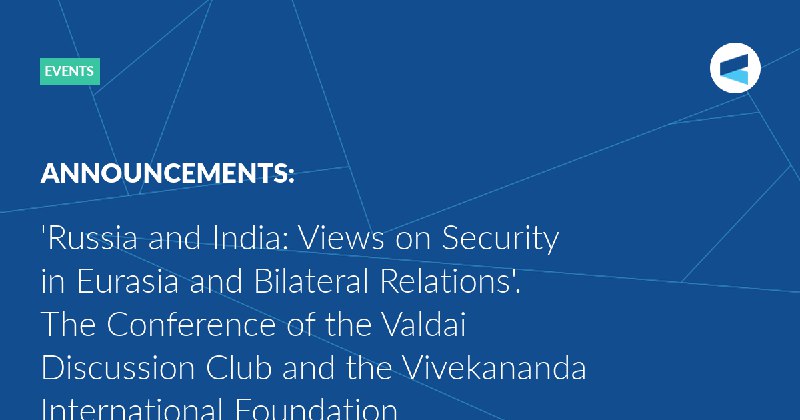 ***?*** [**#IndianValdai**](?q=%23IndianValdai)**: The** [**Russian-Indian Conference**](https://valdaiclub.com/events/announcements/russia-and-india-views-on-security-in-eurasia-and-bilateral-relations-the-conference/) **of …