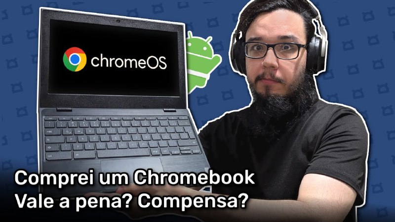 Comprei um Chromebook, valeu a pena? …