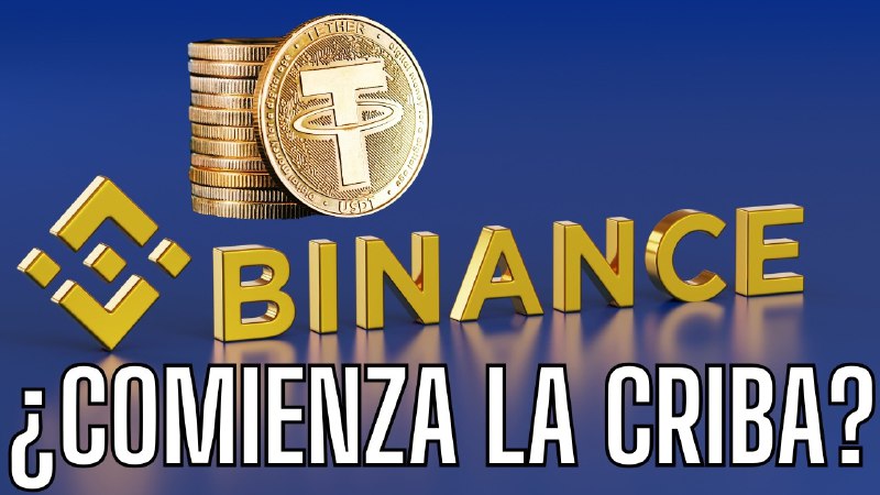 ***🚨***¿COMIENZA LA CRIBA DE BINANCE Y …