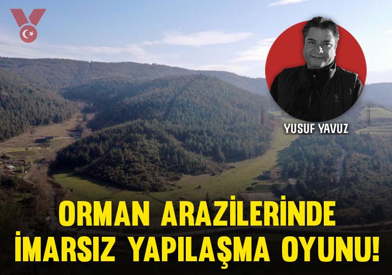 **Orman arazilerinde imarsız yapılaşma oyunu!**