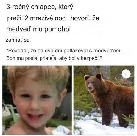 Samozrejme, že pisateľ denníka [The Guardian](https://www.theguardian.com/us-news/2019/jan/28/three-year-old-boy-missing-in-woods-for-two-days-says-friendly-bear-kept-him-safe) …