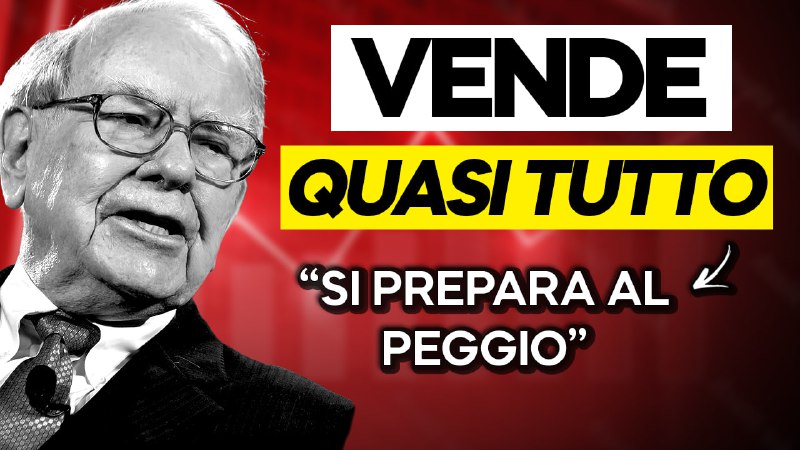 Warren BUFFETT si prepara al PEGGIO. …