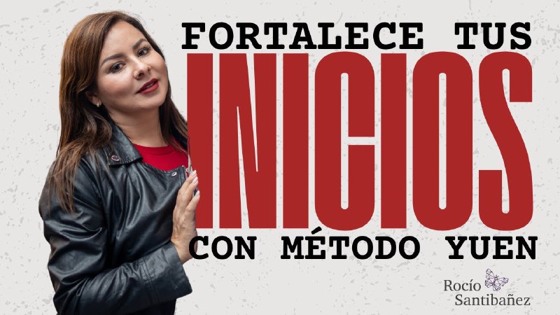 Fortalece tus inicios con Método Yuen