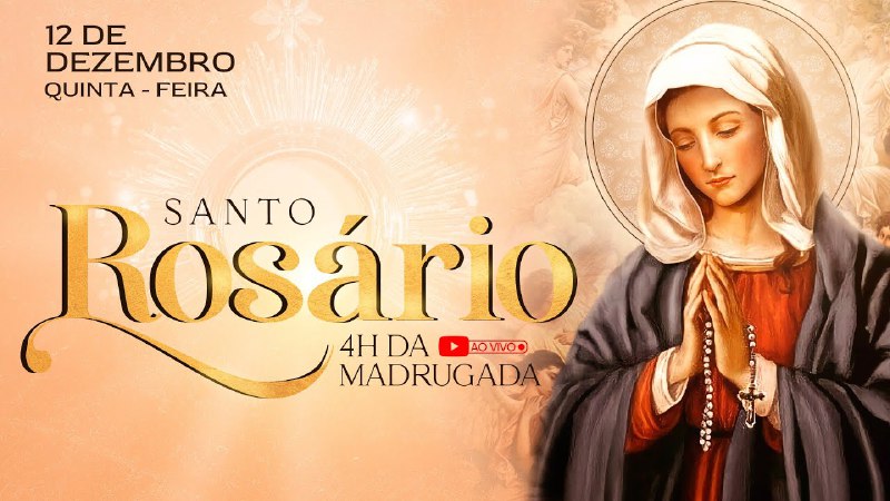 **SANTO ROSÁRIO AO VIVO - 12/12/2024**Bom …