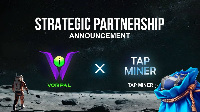 ***🫸******🤝*** **VORPAL x Tap Miner strategic …