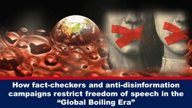 **How fact-checkers and anti-disinformation campaigns restrict freedom of speech in the “Global Boiling Era”**