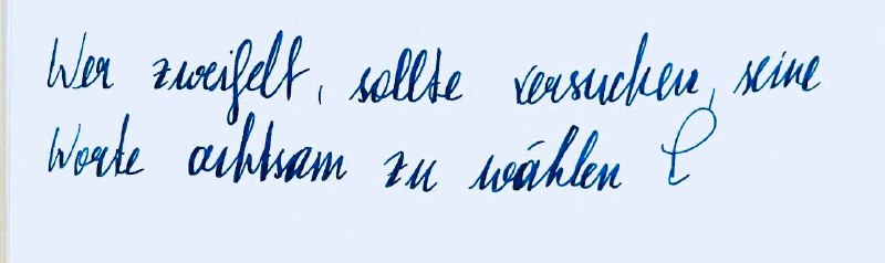 *Wer zweifelt, sollte versuchen, seine Worte …