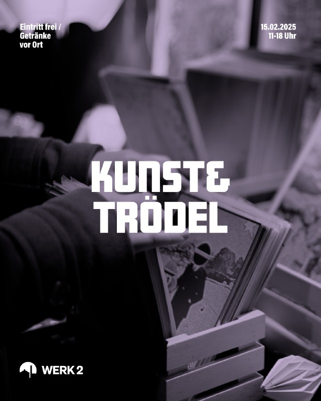 Kunst&amp;Trödel // 15.02.2025 // WERK 2